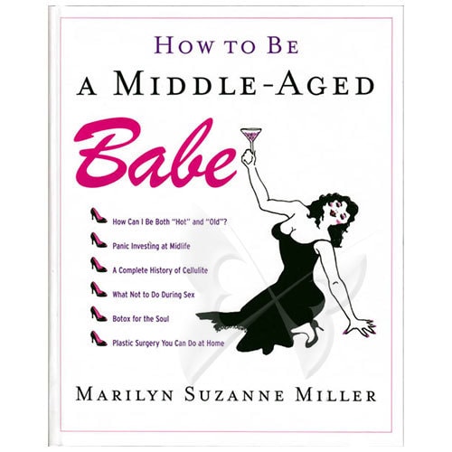 How To Be A Middle Aged Babe How To Be A Middle Aged Babe